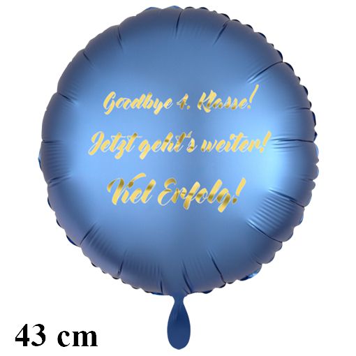 Goodbye 4.Klasse! Jetzt geht's weiter! Viel Erfolg! Satinblauer Rund-Luftballon aus Folie, 43 cm