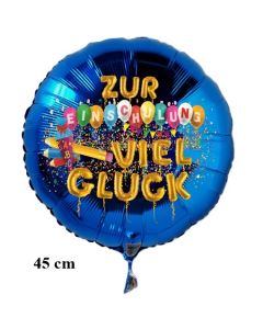 Zur Einschulung viel Glück, runder blauer Luftballon aus Folie, 45 cm, inklusive Helium